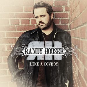 Randy houserLIKE-A-COWBOY