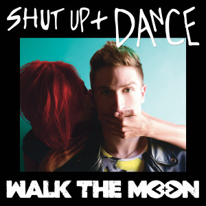 shut up dance walk the moon